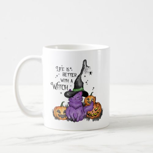 Life Is Better With A Witch  Coffee Mug