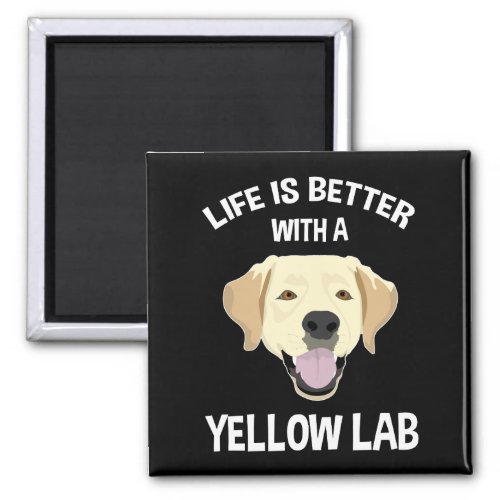 Life Is Better With A Yellow Lab Magnet