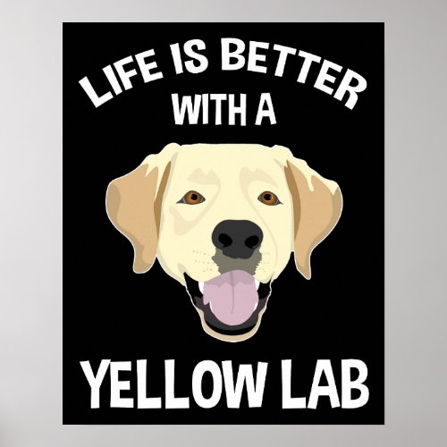 Life Is Better With A Yellow Lab Poster