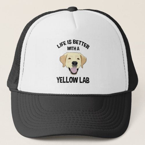 Life Is Better With A Yellow Lab Trucker Hat