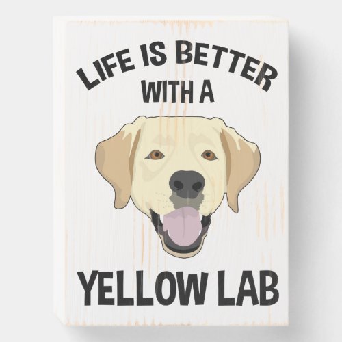Life Is Better With A Yellow Lab Wooden Box Sign
