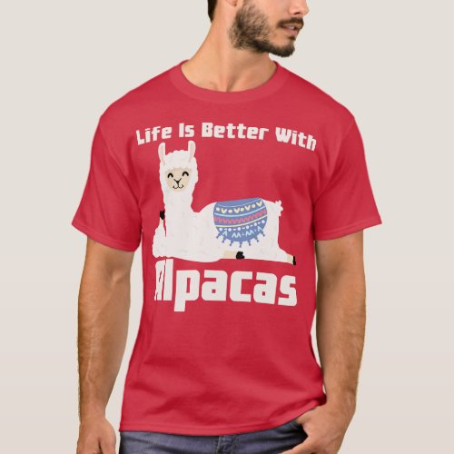 Life Is Better With Alpacas T_Shirt