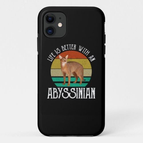 Life Is Better With An Abyssinian iPhone 11 Case