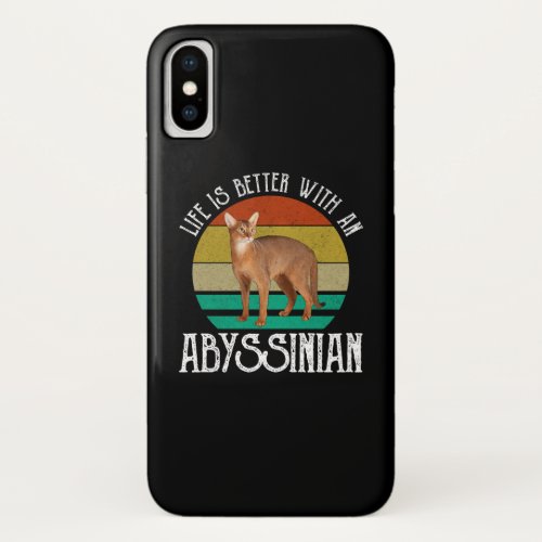 Life Is Better With An Abyssinian iPhone X Case