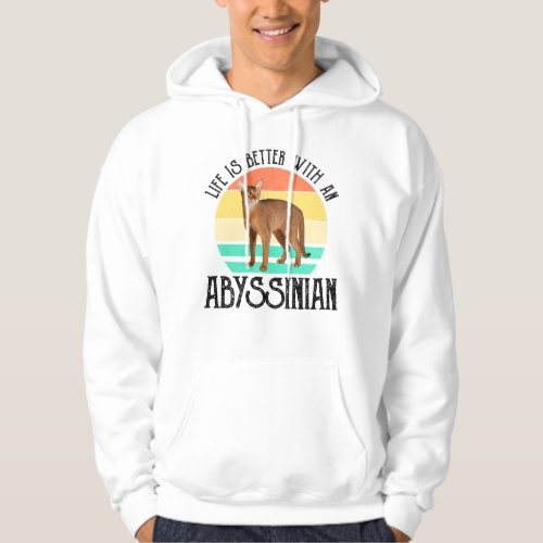 Life Is Better With An Abyssinian Hoodie
