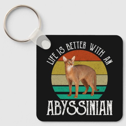 Life Is Better With An Abyssinian Keychain