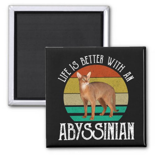 Life Is Better With An Abyssinian Magnet