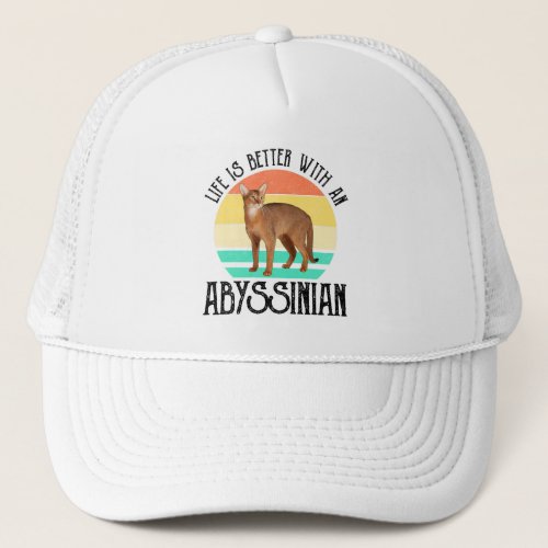 Life Is Better With An Abyssinian Trucker Hat