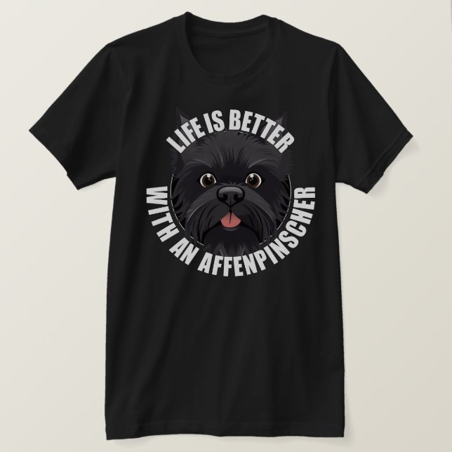 Life Is Better With An Affenpinscher Puppy Dog T-Shirt (Design Front)