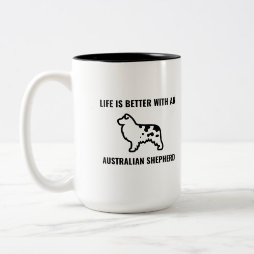 Life is better with an australian shepherd Two_Tone coffee mug