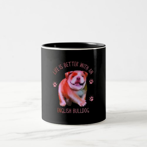 Life Is Better With An English Bulldog Funny Puppy Two_Tone Coffee Mug