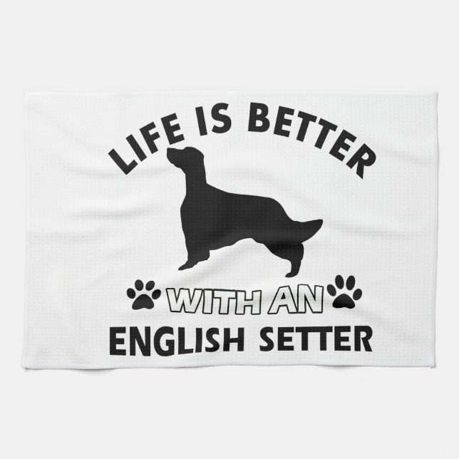 Life is better with an English Setter Kitchen Towel (Horizontal)