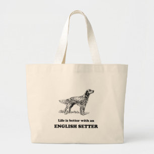 Life Is Better With An English Setter Large Tote Bag