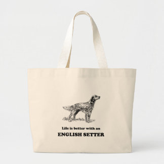 Life Is Better With An English Setter Large Tote Bag