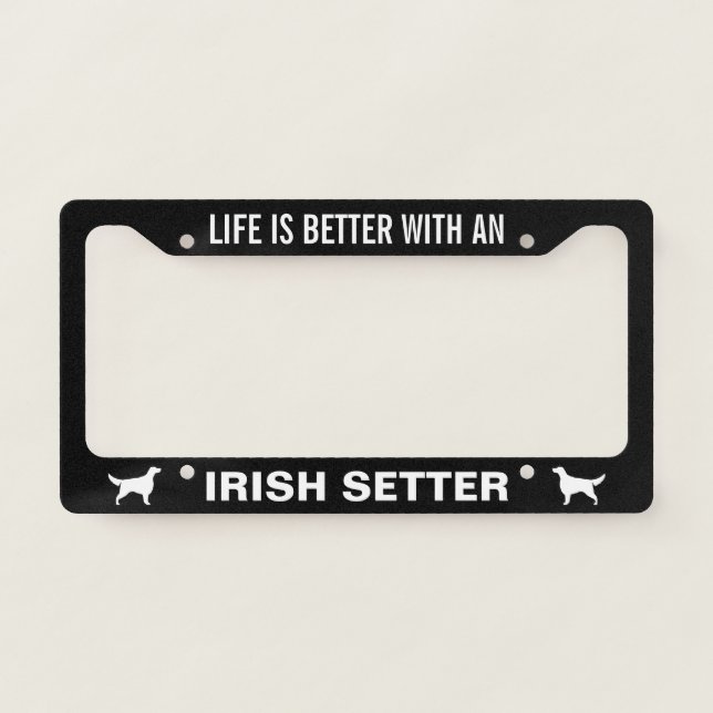 Life is Better with an Irish Setter | Dog Lover's License Plate Frame (Front)