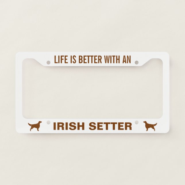 Life is Better with an Irish Setter | Dogs Custom License Plate Frame (Front)