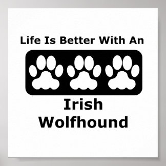 Life Is Better With An Irish Wolfhound Poster