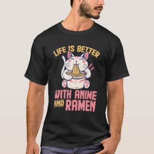 Life Is Better With Anime And Ramen Funny Kawaii C T-Shirt
