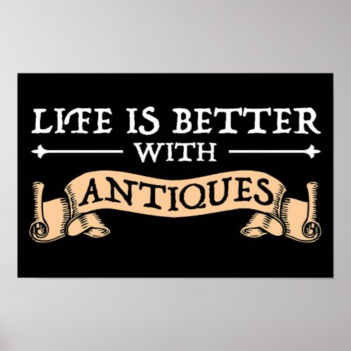 Life Is Better With Antiques Poster