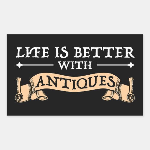 Life Is Better With Antiques Rectangular Sticker