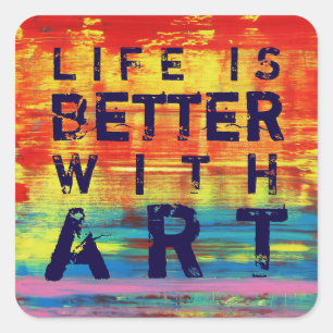 Life is Better with Art - Colorful Abstract Art Square Sticker