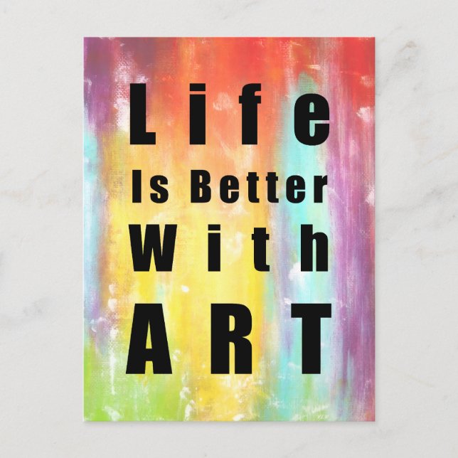 Life Is Better With Art Postcard (Front)