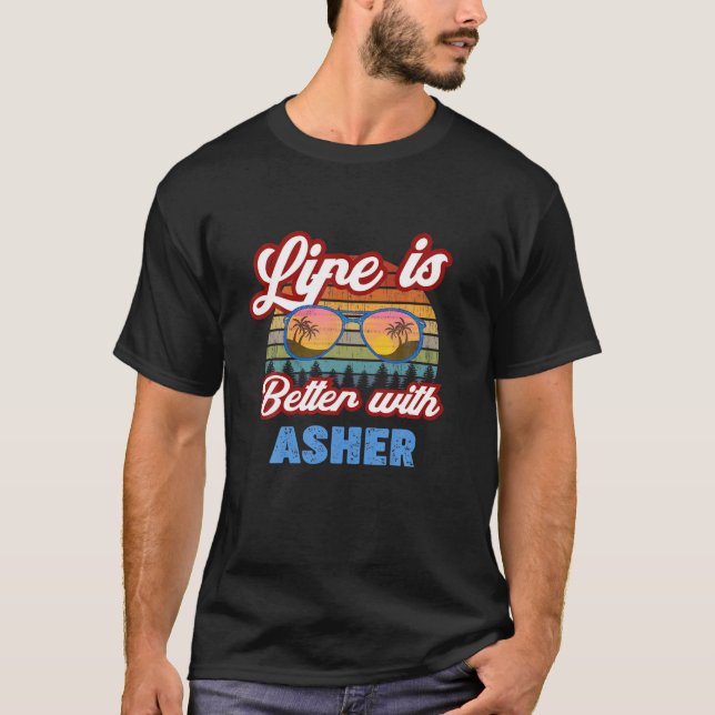 Life Is Better With Asher Funny Men/Boy/Baby Name T-Shirt (Front)