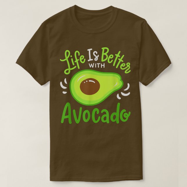 Life Is Better With Avocado  T-Shirt (Design Front)