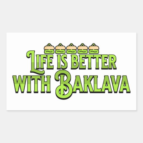 Life is Better with Baklava Rectangular Sticker