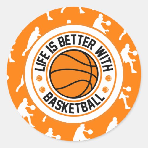 Life is better with Basketball  Orange Classic Round Sticker