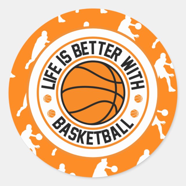 Life is better with Basketball  Orange Classic Round Sticker (Front)