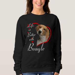 Life Is Better With Beagle Sweatshirt