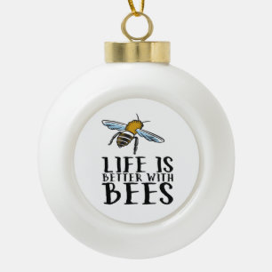 Life Is Better With Bees Ceramic Ball Christmas Ornament