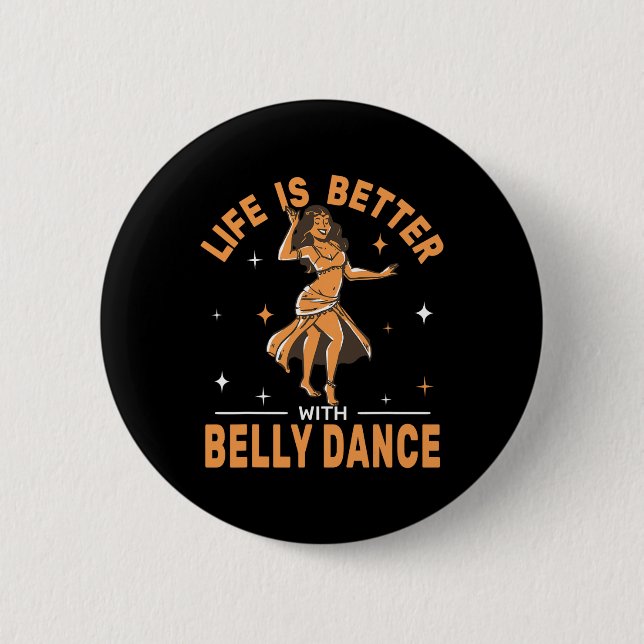 Life Is Better With Belly Dance Shimmies Oriental  Button (Front)