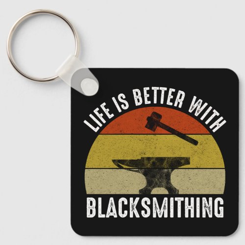 Life Is Better With Blacksmithing Keychain