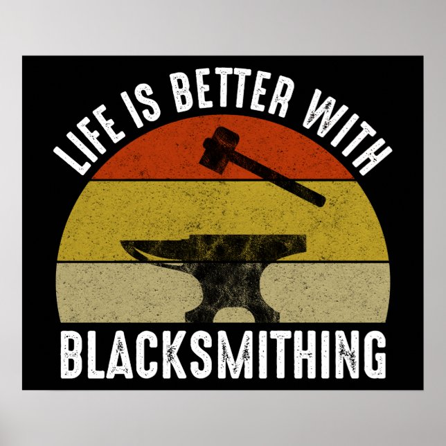Life Is Better With Blacksmithing Poster (Front)