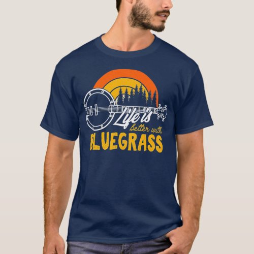 Life Is Better With Bluegrass American Folk T_Shirt