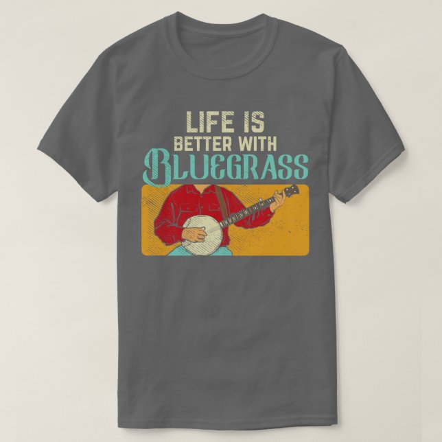 Life Is Better With Bluegrass T-Shirt (Design Front)