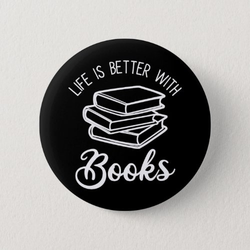 Life Is Better With Books Button