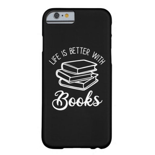 Life Is Better With Books Barely There iPhone 6 Case