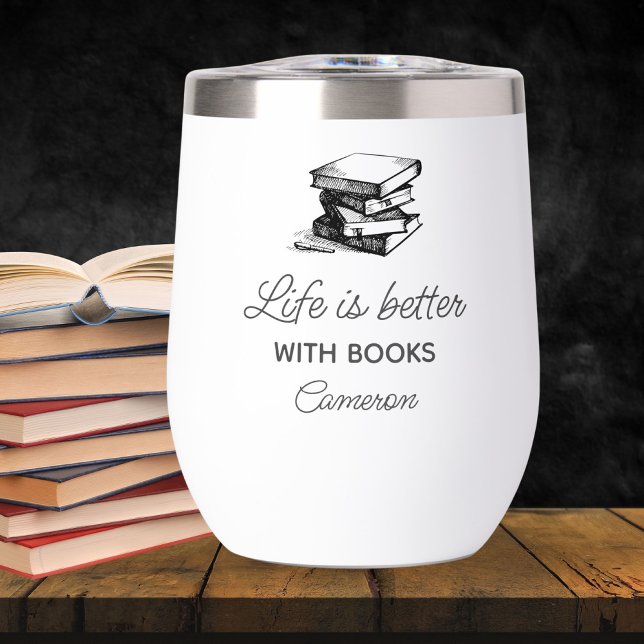 Life is Better With Books, Funny Book Club Gift  Thermal Wine Tumbler (Creator Uploaded)