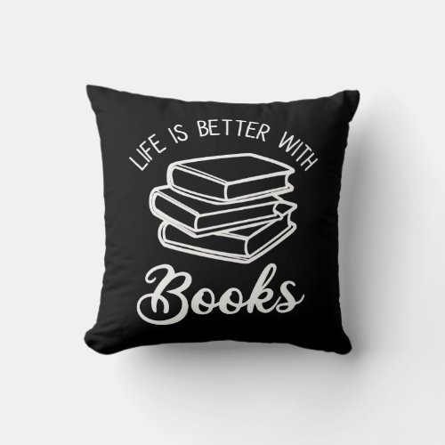 Life Is Better With Books Throw Pillow