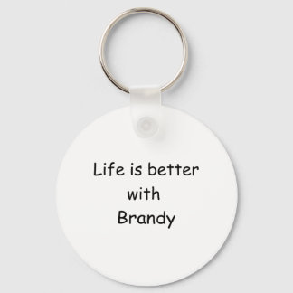 Life Is Better With Brandy Keychain