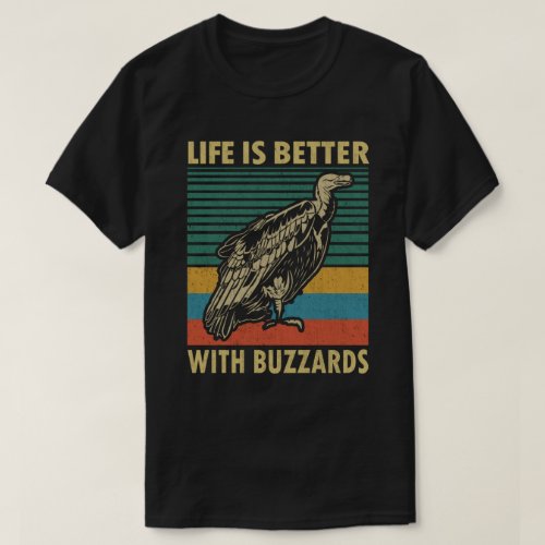 Life is Better With Buzzards T_Shirt