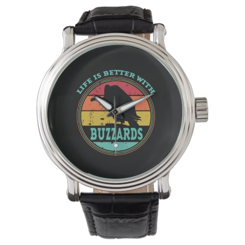 Life is Better With Buzzards Watch