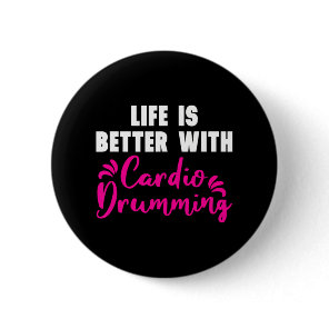 'Life is Better With Cardio Drumming' Cardio Button