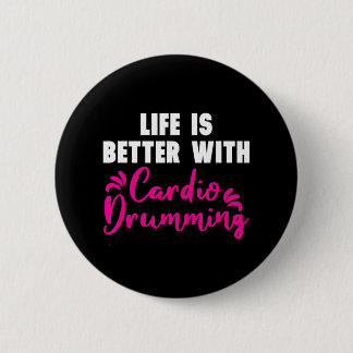 'Life is Better With Cardio Drumming' Cardio Button