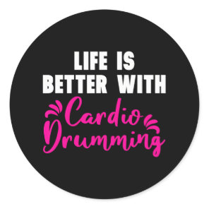 'Life is Better With Cardio Drumming' Cardio Classic Round Sticker