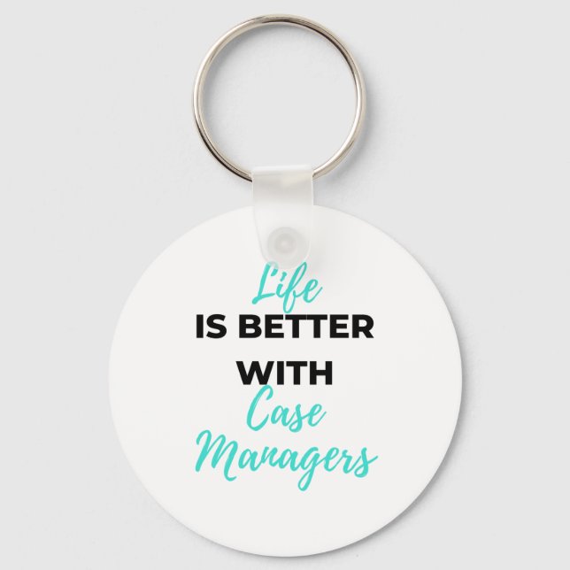 Life Is Better With Case Managers 2 Keychain (Front)
