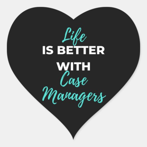 Life Is Better With Case Managers Heart Sticker